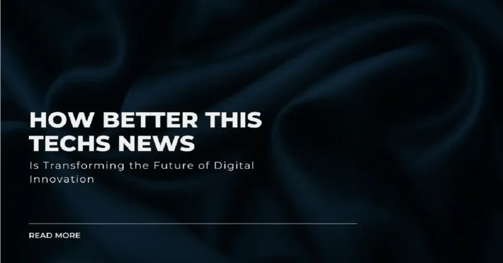 betterthistechs news