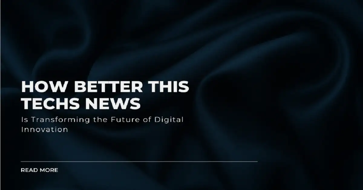 betterthistechs news